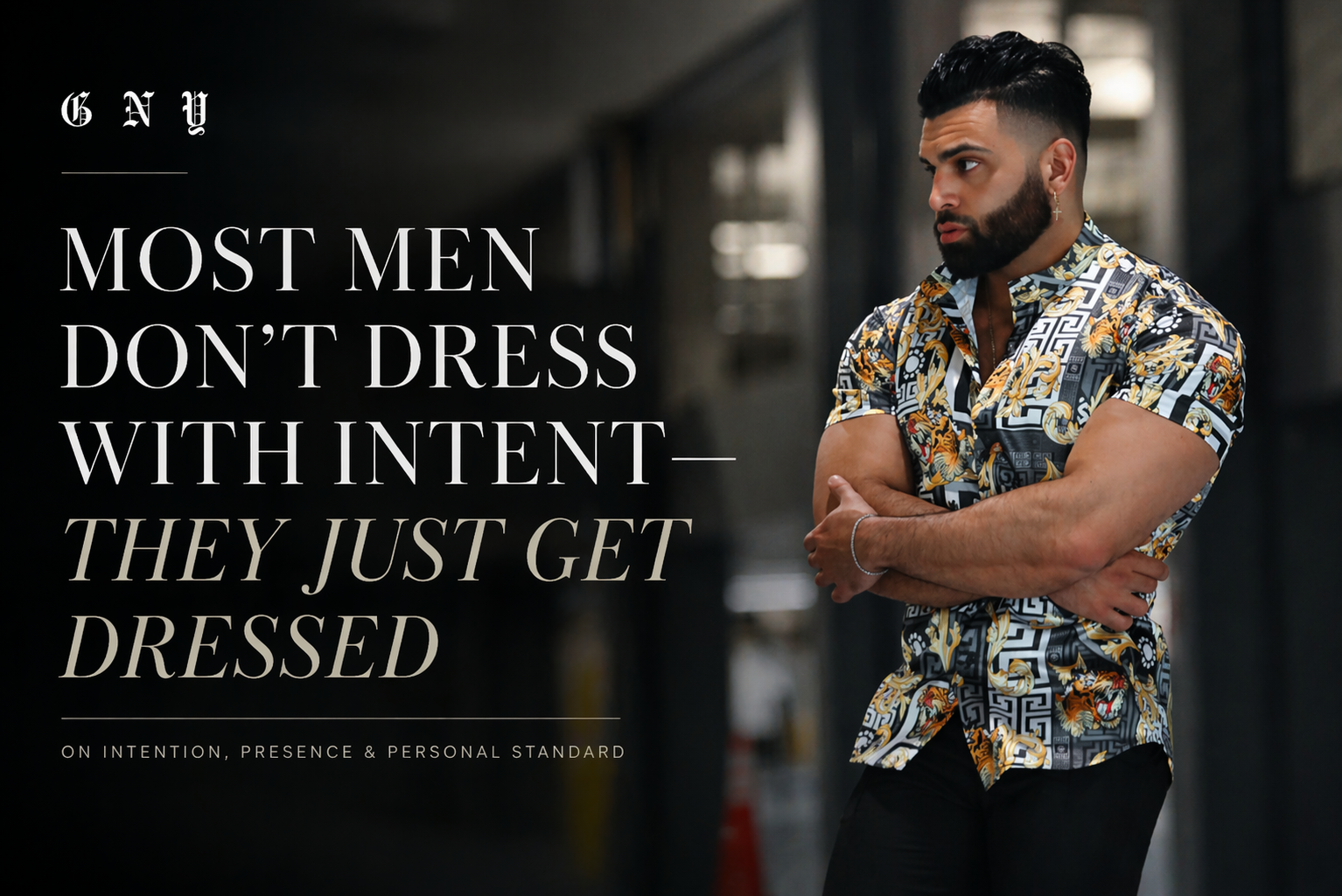 Most Men Don’t Gerardo New York - Dress With Intent—They Just Get Dressed