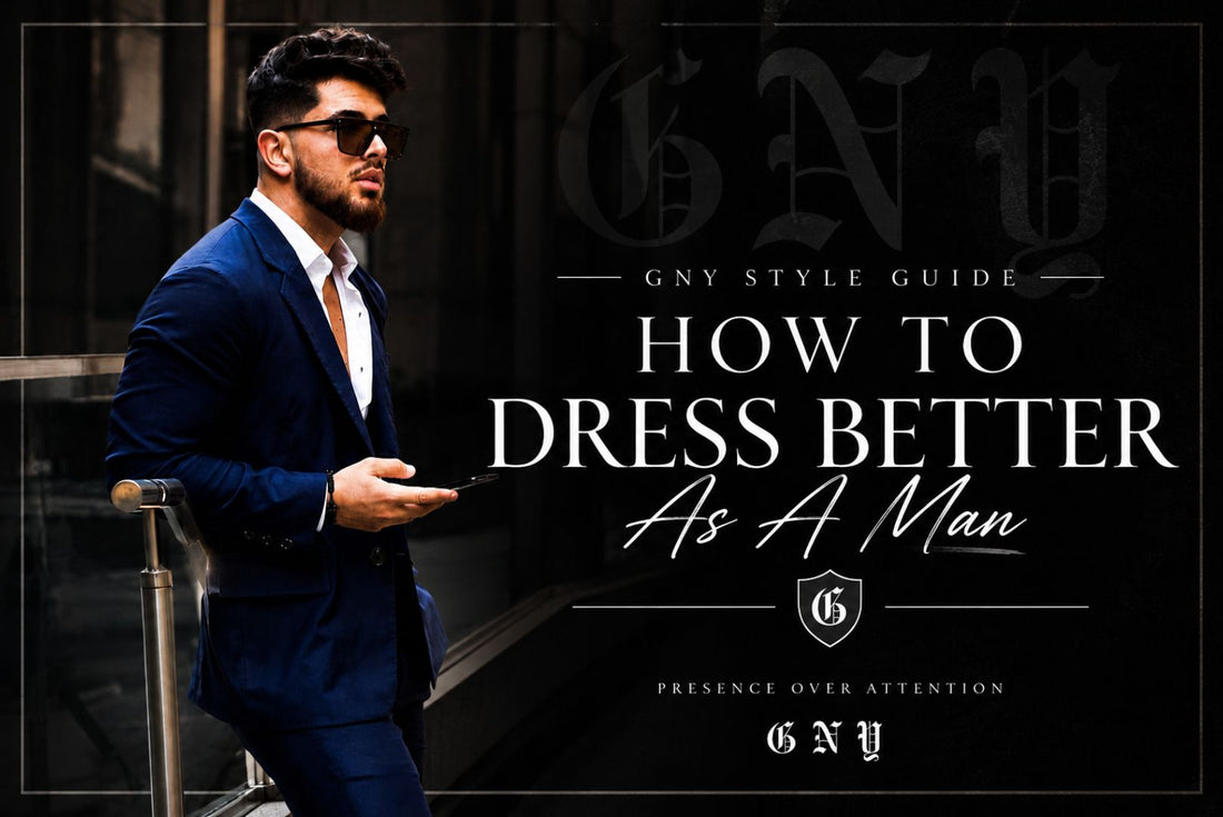 How to Dress Better as a Man Build Timeless Personal Style