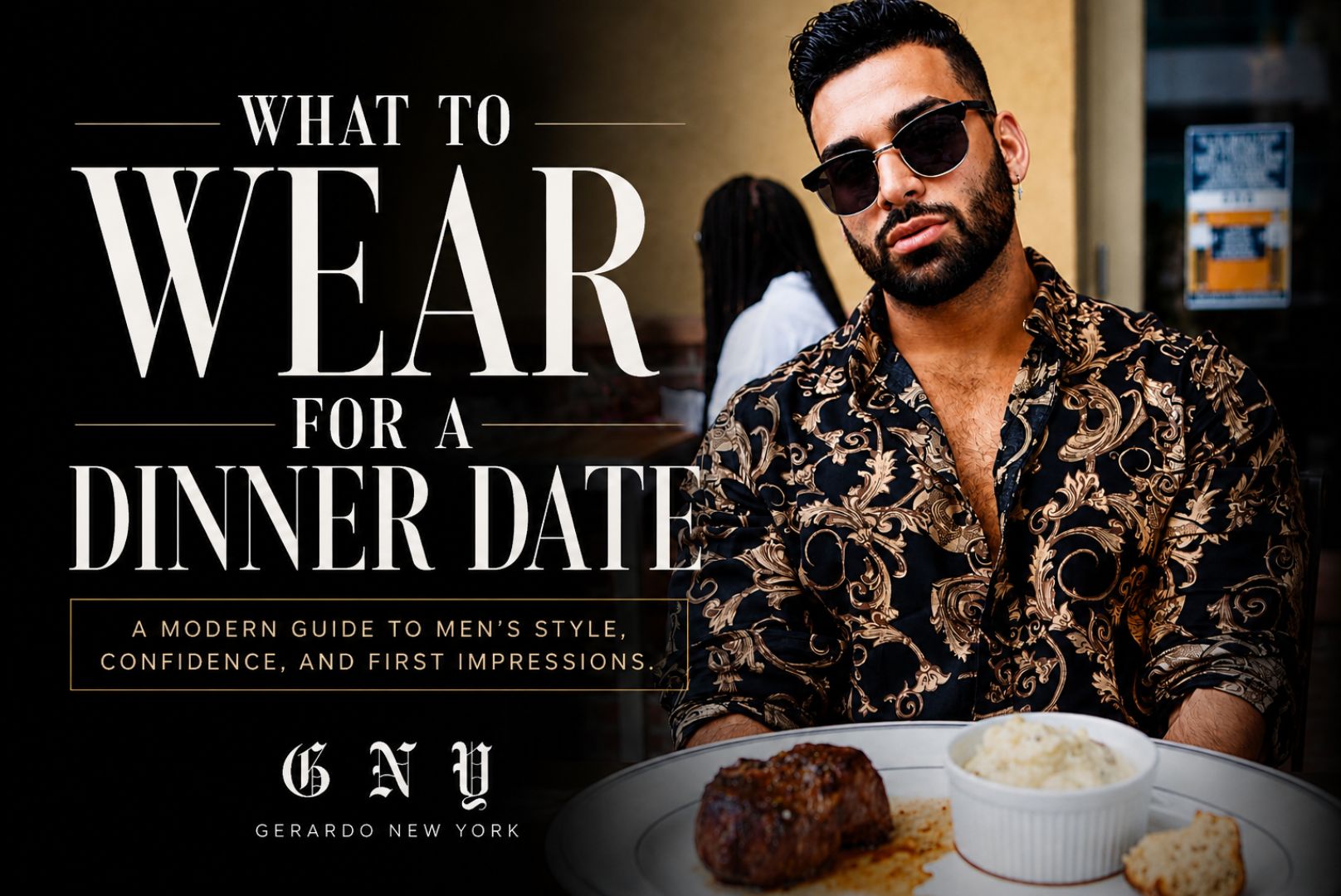 What To Wear For A Dinner Date A Modern Guide To Men's Style By Gerardo By New York